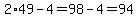 2%2A49-4=98-4=94