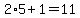 2%2A5%2B1=11
