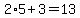 2%2A5%2B3=13