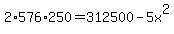 2%2A576%2A250=312500-5x%5E2