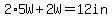2%2A5W%2B2W=12in