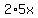 2%2A5x