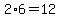 2%2A6=12