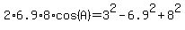2%2A6.9%2A8%2Acos%28+A+%29=3%5E2+-+6.9%5E2+%2B+8%5E2+