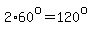 2%2A60%5Eo=120%5Eo