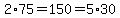 2%2A75=150=5%2A30