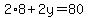 2%2A8%2B2y=80