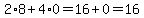 2%2A8%2B4%2A0=16%2B0=16