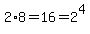 2%2A8=16=2%5E4