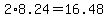 2%2A8.24=16.48