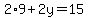2%2A9%2B2y=15