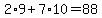 2%2A9%2B7%2A10=88