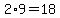 2%2A9=18