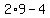 2%2A9-4