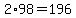 2%2A98=196
