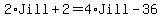2%2AJill%2B2=4%2AJill-36