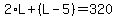 2%2AL%2B%28L-5%29=320