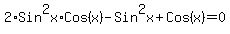 2%2ASin%5E2x%2ACos%28x%29-Sin%5E2x%2BCos%28x%29=0