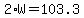 2%2AW=103.3