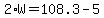 2%2AW=108.3-5