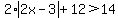 2%2Aabs%282x-3%29%2B12%3E14