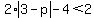 2%2Aabs%283-p%29-4%3C2