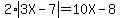 2%2Aabs%283X-7%29=10X-8