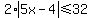 2%2Aabs%285x-4%29%3C=32
