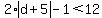 2%2Aabs%28d%2B5%29+-+1+%3C+12