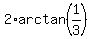 2%2Aarctan%281%2F3%29