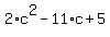 2%2Ac%5E2-11%2Ac%2B5
