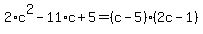 2%2Ac%5E2-11%2Ac%2B5=%28c-5%29%282c-1%29