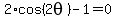 2%2Acos%282theta%29-1+=+0