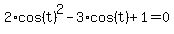 2%2Acos%28t%29%5E2-3%2Acos%28t%29%2B1=0