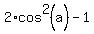 2%2Acos%5E2%28a%29+-1