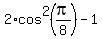 2%2Acos%5E2%28pi%2F8%29-1
