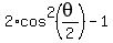 2%2Acos%5E2%28theta%2F2%29-1