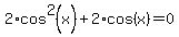 2%2Acos%5E2%28x%29+%2B+2%2Acos%28x%29=+0