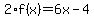2%2Af%28x%29=6x-4