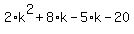 2%2Ak%5E2+%2B+8%2Ak+-5%2Ak+-+20+