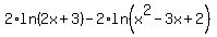 2%2Aln%282x%2B3%29-2%2Aln%28x%5E2-3x%2B2%29