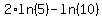 2%2Aln%285%29-ln%2810%29