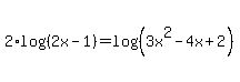 2%2Alog%28%282x-1%29%29=log%28%283x%5E2-4x%2B2%29%29+
