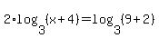2%2Alog%283%2C%28x%2B4%29%29=log%283%2C%289%2B2%29%29