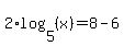 2%2Alog%285%2C%28x%29%29+=+8-6