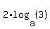 2%2Alog%28a%2C+%283%29%29