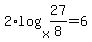 2%2Alog%28x%2C27%2F8%29=6