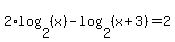 2%2Alog+%282%2C+%28x%29%29+-+log+%282%2C+%28x+%2B+3%29%29+=+2