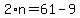 2%2An=61-9