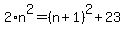 2%2An%5E2=%28n%2B1%29%5E2%2B23